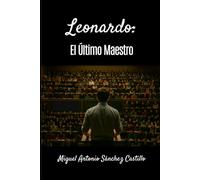 LEONARDO, EL ÚLTIMO MAESTRO
