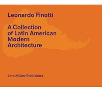 Leonardo Finotti A Collection of Latin American Modern Architecture vol.2 /anglais: Volume 2