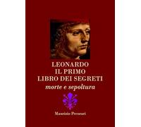 Leonardo. Il primo libro dei segreti. Morte e sepoltura