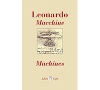 Leonardo. Macchine-Machines. Ediz. italiana e inglese (Libri gift)