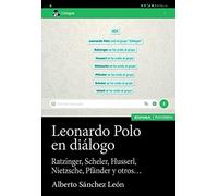 Leonardo Polo En Diálogo: Ratzinger, Scheler, Husserl, Nietzsche, Pfänder y otros... (Astrolabio filosofía)