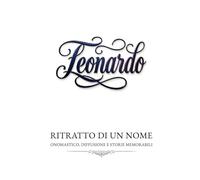 Leonardo - ritratto di un nome: onomastico, diffusione e storie memorabili
