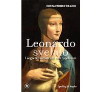 Leonardo svelato. I segreti nascosti nei suoi capolavori (Tascabili Sperling)