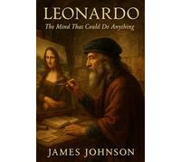 LEONARDO: The Mind That Could Do Anything (The Creatives)