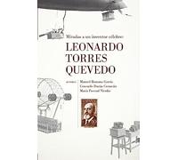 LEONARDO TORRES QUEVEDO: Miradas a un inventor célebre
