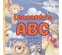 Leonardo's ABC: Personalized Animal Alphabet With Positive Traits & Your Child’s Name on Every Page: A keepsake alphabet adventure for toddlers & preschoolers (to age 6)