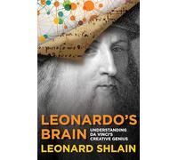Leonardo's Brain: Understanding Da Vinci's Creative Genius
