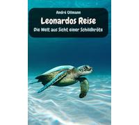 Leonardos Reise - Die Welt aus Sicht einer Schildkröte (Tiergeschichten)