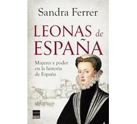 Leonas de España: Mujeres y poder en la historia de España (Principal Historia)