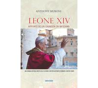Leone XIV, appunti di un cronista in Vaticano: Una cronaca in presa diretta sull'elezione di un Papa destinato a segnare il nostro tempo
