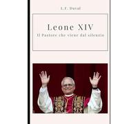 Leone XIV: Il Pastore che viene dal silenzio