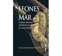 Leones del mar. La Real Armada española en el siglo XVIII (Clío. Crónicas de la historia)