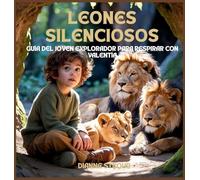 Leones Silenciosos: Guía Del Joven Explorador Para Respirar Con Valentía: 7 (Maravilla de la Ciencia en los Cuentos Bíblicos Para Dormir)