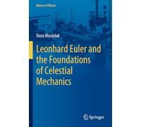 Leonhard Euler and the Foundations of Celestial Mechanics (History of Physics)