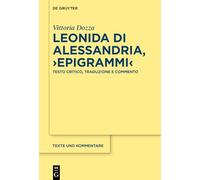 Leonida Di Alessandria – Epigrammi: Testo Critico, Traduzione e Commento – 75 (Texte Und Kommentare)