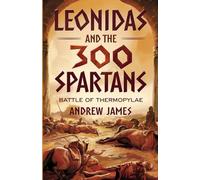 Leonidas and the 300 Spartans: Battle of Thermopylae
