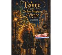 LÉONIE et LES OMBRES MAGIQUES de VIENNE: Les Aventures enchantées d'une Jeune Sorcière ** Activités ** Livre illustré ** Informations éducatives