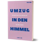 Leonie Jung Umzug in den Himmel: Ein Buch über den Umgang mit Tod (Tapa blanda)