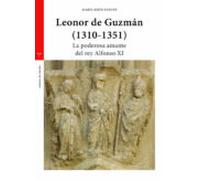 Leonor de Guzmán (1310-1351): La poderosa amante del rey Alfonso Xi (Estudios históricos La Olmeda)