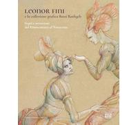 Leonor Fini e la collezione grafica Bassi Rathgeb. Segni e invenzioni dal Rinascimento al Novecento