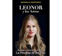 LEONOR Y LOS ASTROS: Revelando Los Secretos Astrológicos de la Princesa de Asturias