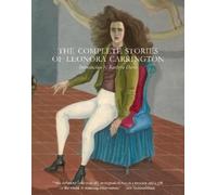 Leonora Carrington The Complete Stories of Leonora Carrington (Tapa blanda)