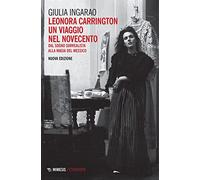 Leonora Carrington. Un viaggio nel Novecento. Dal sogno surrealista alla magia del Messico (Eterotopie)