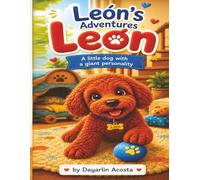 Léon's Adventures: A Little Dog with a Giant Personality