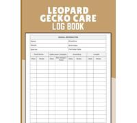 Leopard Gecko Care Log Book: Keep Detailed Feeding, Health, Growth, Shedding, and Habitat Records for Leopard Gecko Keepers and Breeders