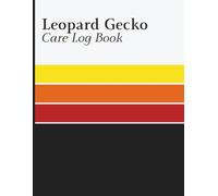 Leopard Gecko Care Log Book: Record Feeding, Shedding, Weight, Habitat Maintenance, and Health History for Gecko Owners and Reptile Enthusiasts