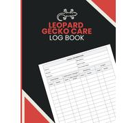 Leopard Gecko Care Log Book: Record Feeding, Weight, Shedding, Habitat Conditions, and Wellness History for Gecko Owners and Reptile Enthusiasts