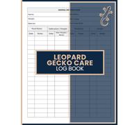 Leopard Gecko Care Log Book: Track Feeding, Shedding, Growth, Habitat Care, and Health Records for Leopard Gecko Owners and Reptile Keepers