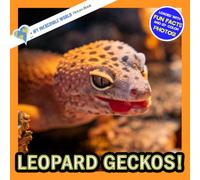 Leopard Geckos!: A My Incredible World Picture Book for Children (My Incredible World: Nature and Animal Picture Books for Children)