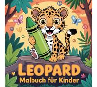 Leopard Malbuch für Kinder: Entfalte deine Kreativität mit dem König der Wildkatzen
