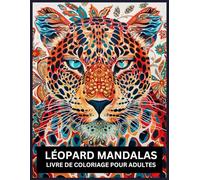 Léopard Mandalas Livre de coloriage pour adultes: Livre de coloriage pour adultes avec des motifs mandala léopard pour soulager le stress et la ... hommes et femmes : excellente idée cadeau