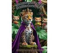 Leopard Notebook - “If I Must Write It Down, It Better Be Worth It” with Leah the Lordly Leopard: Grump-spirations, a 120 lined pages each with Leah in the corner.