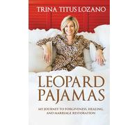 Leopard Pajamas: My journey to forgiveness, healing, and marriage restoration