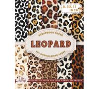 Leopard Scrapbook Paper: 36 Double-Sided 8.5x11 Inch Sheets Featuring Leopard, Cheetah, Safari Tiger Textures Patterns For DIY Projects, Scrapbooking, Junk Journals, Origami, Paper Crafts