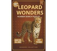 Leopard Wonders Number Search: Fun & Relaxing Large-Print Puzzle Book for All Ages: 50+ Easy-to-Read Number Search Puzzles Featuring Powerful Leopards ... (Animal Wonders Number Search Puzzle Series)