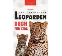 Leoparden: Das Ultimative Leopardenbuch für Kids: 100+ erstaunliche Leoparden-Fakten, Fotos, Quiz + mehr