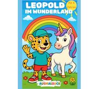 Leopold der Leopard im Wunderland - Ausmalbuch für Kinder ab 4 Jahren | Kreatives Malbuch & lustige Hauptfigur | Fördert Kreativität, kombinatorisches ... (Abenteuer mit Leopold - Ausmalbücher)