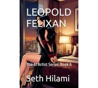 Leopold Felixan: The AI Artist Series-Book 8