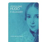 Léopoldine Hugo à Villequier: « Aime celui qui t'aime »