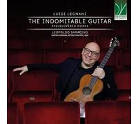Leopoldo Saracino - Legnani: The Indomitable Guitar (Rediscovered Works)