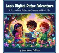 Leo's Big Adventure: Discovering Life Beyond Screens: A Fun-Filled Journey for Kids on Balancing Digital Play with Outdoor Discovery