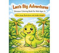 Leo's Big Adventures: Dinosaur Coloring Book for Kids Ages 3+: With extra large illustrations, simple designs, and thick lines!