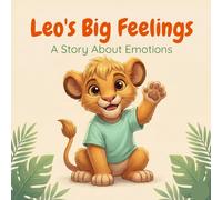 Leo's Big Feelings: A Social Emotional Story About Managing Anger and Anxiety for Kids Ages 3-8