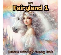 Leo's Fairyland 1: Reverse Coloring & Tracing Book for Adults (Leo's Coloring Books)
