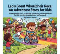 Leo's Great Wheelchair Race: An Adventure Story for Kids: A Heartwarming Story of Courage, Friendship, and Determination for Kids Learning About Inclusion and Teamwork