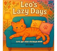 Leo's Lazy Days: Cute and Cozy Coloring Book for Adults and Teens (25 original designs)